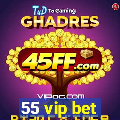 55 vip bet